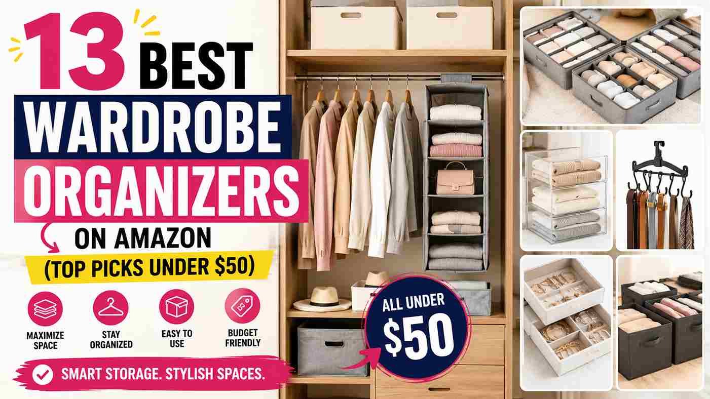 13 Best Wardrobe Organizers on Amazon (Top Picks Under $50)